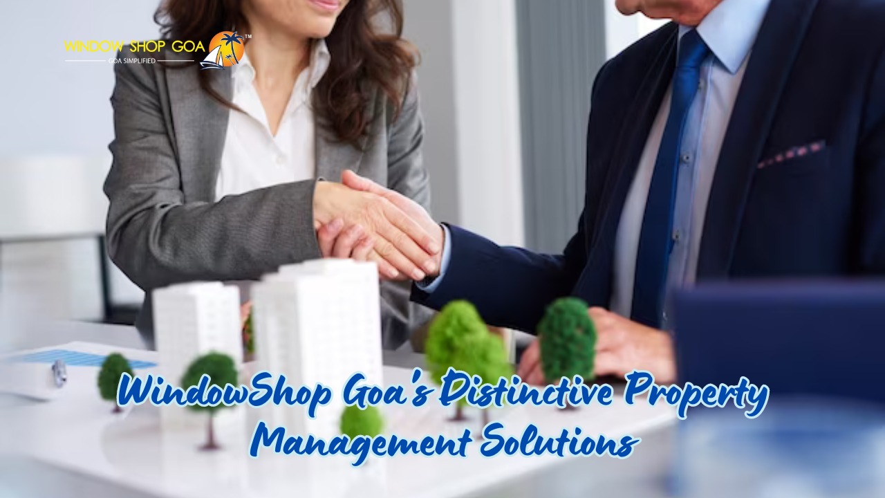 WindowShop Goa's Distinctive Property Management Solutions